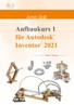 INVENTOR 2021 - Aufbaukurs I